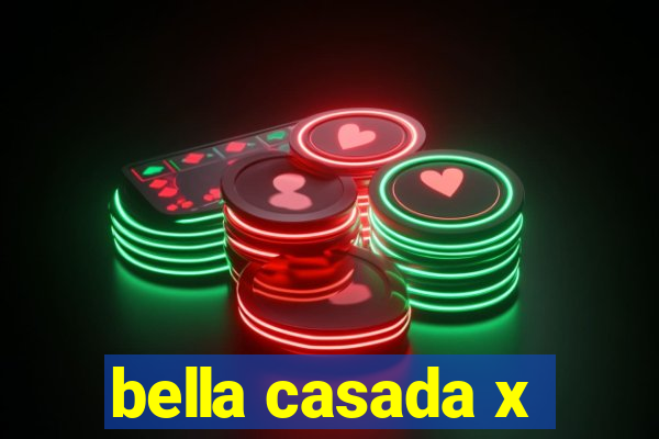 bella casada x